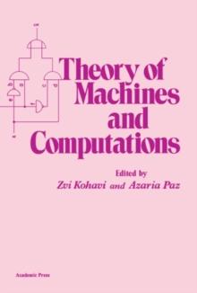 Theory of Machines and Computations : Proceedings of an International Symposium on the Theory of Machines and Computations Held at Technion in Haifa, Israel, on August 16-19, 1971