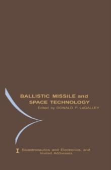 Bioastronautics and Electronics and Invited Addresses : Proceedings of the Fifth Symposium on Ballistic Missile and Space Technology, Held in Los Angeles, California, in August, 1960