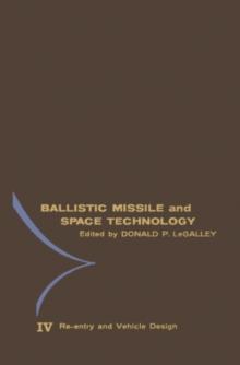 Re-Entry and Vehicle Design : Proceedings of the Fifth Symposium on Ballistic Missile and Space Technology, Held in Los Angeles, California, in August, 1960