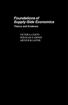 Foundations of Supply-Side Economics : Theory and Evidence