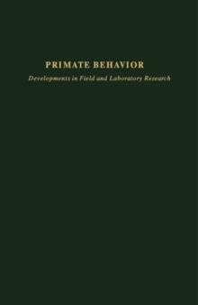 Primate Behavior : Developments in Field and Laboratory Research