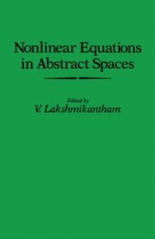 Nonlinear Equations in Abstract Spaces : Proceedings of an International Symposium on Nonlinear Equations in Abstract Spaces, Held at the University of Texas at Arlington, Arlington, Texas, June 8-10,