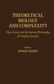 Theoretical Biology and Complexity : Three Essays on the Natural Philosophy of Complex Systems