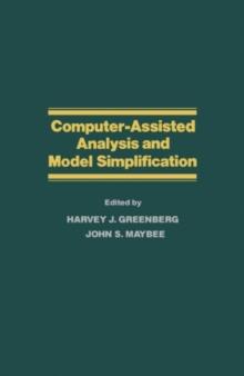 Computer-Assisted Analysis and Model Simplification : Proceedings of the First Symposium on Computer-Assisted Analysis and Model Simplification, University of Colorado, Boulder, Colorado, March 28, 19