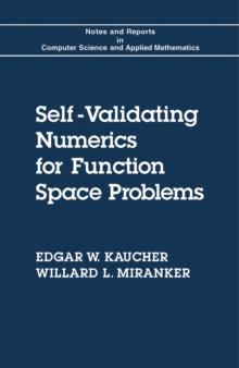 Self-Validating Numerics for Function Space Problems : Computation with Guarantees for Differential and Integral Equations