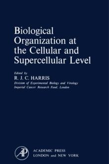 Biological Organization at the Cellular and Supercellular Level : A Symposium Held at Varenna, 24-27 September, 1962, under the Auspices of UNESCO