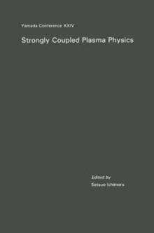 Strongly Coupled Plasma Physics : Proceedings of Yamada Conference XXIV on Strongly Coupled Plasma Physics, Lake Yamanaka, Japan, August 29-September 2, 1989