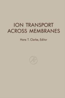 Ion Transport Across Membranes : Incorporating Papers Presented at a Symposium Held at the College of Physicians & Surgeons, Columbia University, October, 1953