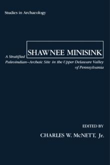 Shawnee Minisink : A Stratified Paleoindian-Archaic Site in the Upper Delaware Valley of Pennsylvania