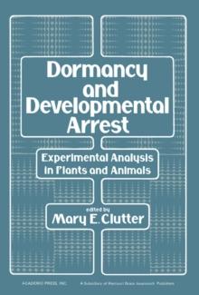 Dormancy and Developmental Arrest : Experimental Analysis in Plants and Animals