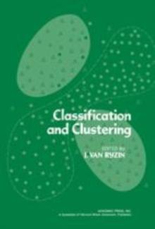 Classification and Clustering : Proceedings of an Advanced Seminar Conducted by the Mathematics Research Center, the University of Wisconsin at Madison, May 3-5, 1976