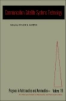 Communication Satellite Systems Technology : A Collection of Technical Papers Drawn Mainly from the AIAA Communications Satellite Systems Conference, May 2-4, 1966