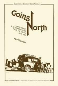 Going North : Migration of Blacks and Whites from the South, 1900-1950