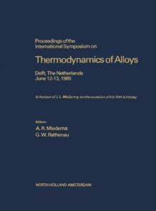 Proceedings of the International Symposium on Thermodynamics of Alloys : Delft, The Netherlands, June 12-13, 1980