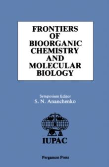 Frontiers of Bioorganic Chemistry and Molecular Biology : Proceedings of the International Symposium on Frontiers of Bioorganic Chemistry and Molecular Biology, Moscow and Tashkent, USSR, 25 September