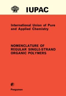 Nomenclature of Regular Single-Strand Organic Polymers : Commission on Macromolecular Nomenclature