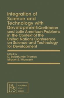 Integration of Science and Technology with Development : Caribbean and Latin American Problems in the Context of the United Nations Conference on Science and Technology for Development