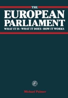 The European Parliament : What It Is * What It Does * How It Works