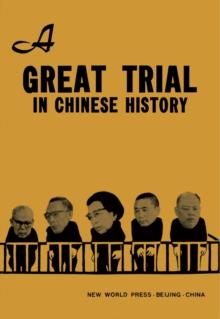 A Great Trial in Chinese History : The Trial of the Lin Biao and Jiang Qing Counter-Revolutionary Cliques, Nov. 1980 - Jan. 1981