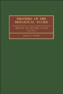 Protides of the BIological Fluids : Proceedings of the Thirty-Third Colloquium, 1985