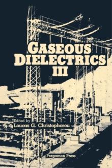 Gaseous Dielectrics III : Proceedings of the Third International Symposium on Gaseous Dielectrics, Knoxville, Tennessee, U.S.A., March 7-11, 1982