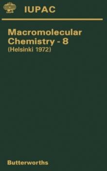 Macromolecular Chemistry-8 : Plenary and Main Lectures Presented at the International Symposium on Macromolecules Held in Helsinki, Finland, 2-7 July 1972