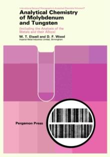 Analytical Chemistry of Molybdenum and Tungsten : Including the Analysis of the Metals and Their Alloys