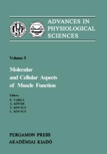 Molecular and Cellular Aspects of Muscle Function : Proceedings of the 28th International Congress of Physiological Sciences Budapest 1980, (including the proceedings of the satellite symposium on Mem