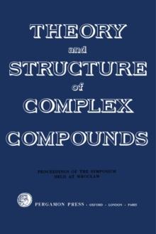 Theory and Structure of Complex Compounds : Papers Presented at the Symposium Held in Wroclaw, Poland, 15-19 June 1962