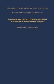 Information Theory : Coding Theorems for Discrete Memoryless Systems