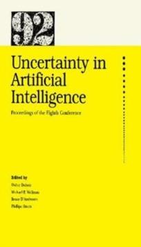 Uncertainty in Artificial Intelligence : Proceedings of the Eighth Conference (1992), July 17-19, 1992, Eighth Conference on Uncertainty in Artificial Intelligence, Stanford University