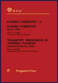 Plasma Chemistry - 2: Plasma Chemistry and Transport Phenomena in Thermal Plasmas : Transport Phenomena in Thermal Plasmas (Odeillo-Font-Romeu, 1975)