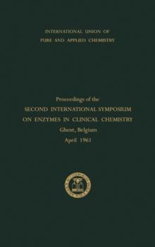 Enzymes in Clinical Chemistry : Proceedings of the Second International Symposium on Enzymes in Clinical Chemistry Held in Ghent, Belgium, April 1961