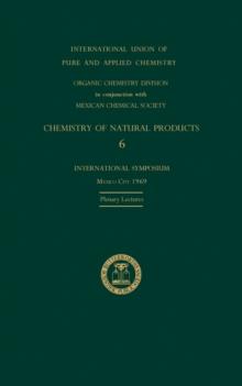 The Chemistry of Natural Products: 6 : Plenary Lectures Presented at the Sixth International Symposium on the Chemistry of Natural Products