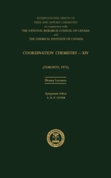 Coordination Chemistry-XIV : Plenary Lectures Presented at the XIVth International Conference on Coordination Chemistry Held at Toronto, Canada, 22-28 June 1972