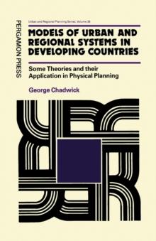 Models of Urban & Regional Systems in Developing Countries : Some Theories and Their Application in Physical Planning