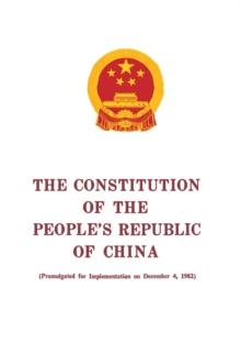 The Constitution of the People's Republic of China : Adopted on December 4, 1982 by the Fifth National People's Congress of the People's Republic of China at Its Fifth Session