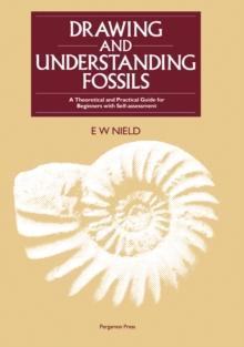 Drawing & Understanding Fossils : A Theoretical and Practical Guide for Beginners with Self-assessment