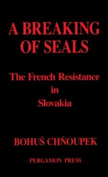 A Breaking of Seals : The French Resistance in Slovakia