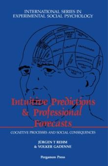 Intuitive Predictions and Professional Forecasts : Cognitive Processes and Social Consequences