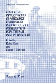 Computer Applications in Resource Estimation : Prediction and Assessment for Metals and Petroleum