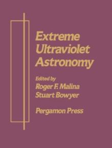 Extreme Ultraviolet Astronomy : A Selection of Papers Presented at the First Berkeley Colloquium on Extreme Ultraviolet Astronomy, University of California, Berkeley January 19-20, 1989