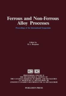 Ferrous and Non-Ferrous Alloy Processes : Proceedings of the International Symposium on Ferrous and Non-Ferrous Alloy Processes, Hamilton, Ontario, August 26-30, 1990