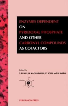 Enzymes Dependent on Pyridoxal Phosphate and Other Carbonyl Compounds as Cofactors : Proceedings of the 8th International Symposium on Vitamin B6 and Carbonyl Catalysis, Held in Osaka, Japan, October