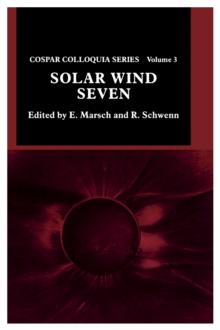 Solar Wind Seven : Proceedings of the 3rd COSPAR Colloquium Held in Goslar, Germany, 16-20 September 1991