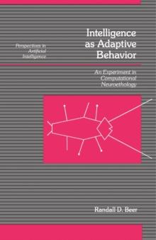 Intelligence as Adaptive Behavior : An Experiment in Computational Neuroethology