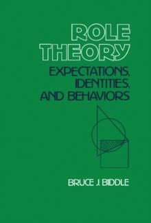 Role Theory : Expectations, Identities, and Behaviors