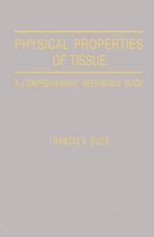 Physical Properties of Tissues : A Comprehensive Reference Book