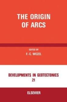 The Origin of Arcs : Invited Papers Presented at the International Conference "The Origin of Arcs", Held at the University of Urbino, Urbino, Italy, September 22nd-25th, 1986