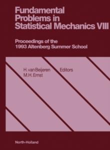 Fundamental Problems in Statistical Mechanics, VIII : Proceedings of the Eighth International Summer School on Fundamental Problems in Statistical Mechanics, Altenberg, Germany, 28 June - 10 July, 199